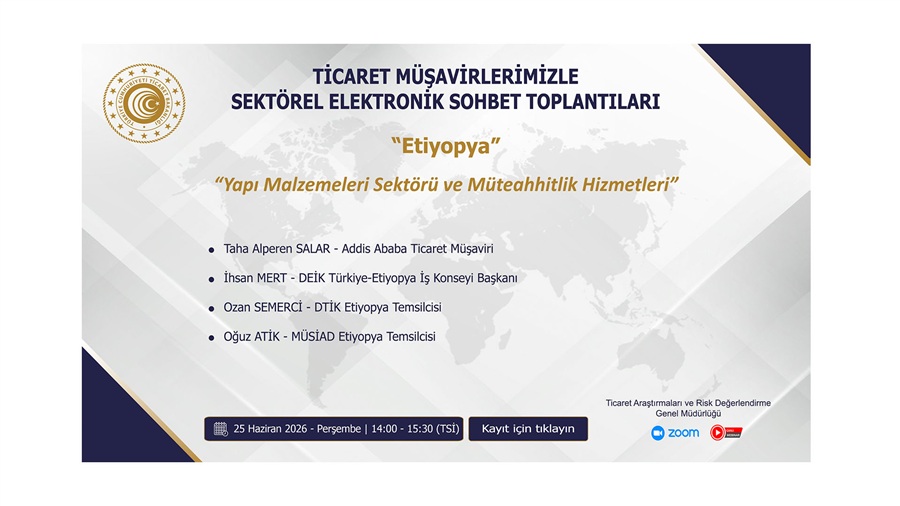 Ticaret Müşavirlerimizle Sektörel Elektronik Sohbet Toplantıları - Etiyopya - 25.06.2026